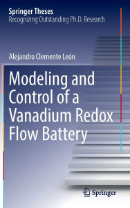 Title: Modeling and Control of a Vanadium Redox Flow Battery, Author: Alejandro Clemente León