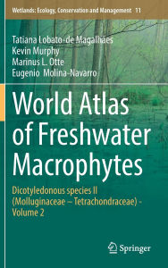 Title: World Atlas of Freshwater Macrophytes: Dicotyledonous species II (Molluginaceae - Tetrachondraceae) - Volume 2, Author: Tatiana Lobato-de Magalhães