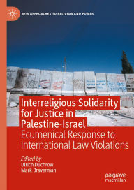 Title: Interreligious Solidarity for Justice in Palestine-Israel: Ecumenical Response to International Law Violations, Author: Ulrich Duchrow
