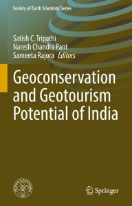Title: Geoconservation and Geotourism Potential of India, Author: Satish C. Tripathi