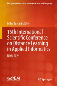 Title: 15th International Scientific Conference on Distance Learning in Applied Informatics: DiVAI 2024, Author: Milan Turcáni