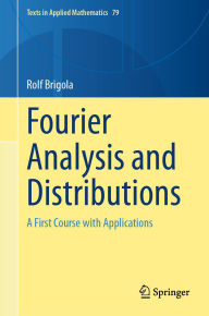 Title: Fourier Analysis and Distributions: A First Course with Applications, Author: Rolf Brigola