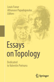 Title: Essays on Topology: Dedicated to Valentin Poénaru, Author: Louis Funar