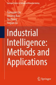 Title: Industrial Intelligence: Methods and Applications, Author: Tianyuan Liu