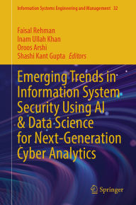 Title: Emerging Trends in Information System Security Using AI & Data Science for Next-Generation Cyber Analytics, Author: Faisal Rehman