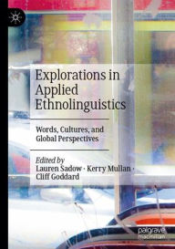 Title: Explorations in Applied Ethnolinguistics: Words, Cultures, and Global Perspectives, Author: Lauren Sadow