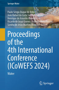 Title: Proceedings of the 4th International Conference (ICoWEFS 2024): Water, Author: Paulo Sérgio Duque de Brito