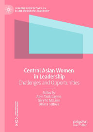 Title: Central Asian Women in Leadership: Challenges and Opportunities, Author: Aliya Tankibayeva
