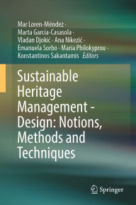 Title: Sustainable Heritage Management - Design: Notions, Methods and Techniques, Author: Mar Loren-Méndez