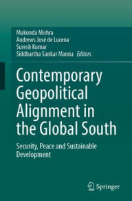 Title: Contemporary Geopolitical Alignment in the Global South: Security, Peace and Sustainable Development, Author: Mukunda Mishra