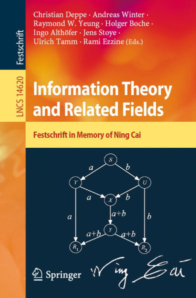 Information Theory and Related Fields: Festschrift in Memory of Ning Cai