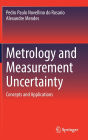 Metrology and Measurement Uncertainty: Concepts and Applications