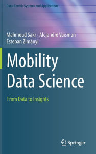 Title: Mobility Data Science: From Data to Insights, Author: Mahmoud Sakr