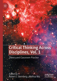 Title: Critical Thinking Across Disciplines, Vol. 1: Theory and Classroom Practice, Author: Robert J. Sternberg