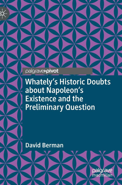 Whately's Historic Doubts about Napoleon's Existence and the Preliminary Question
