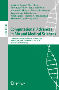 Title: Computational Advances in Bio and Medical Sciences: 12th International Conference, ICCABS 2023, Norman, OK, USA, December 11-13, 2023, Revised Selected Papers, Author: Mukul S. Bansal