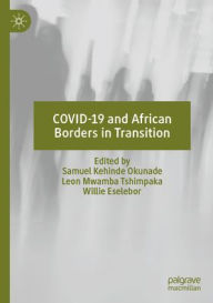 Title: COVID-19 and African Borders in Transition, Author: Samuel Kehinde Okunade