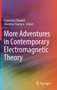 Title: More Adventures in Contemporary Electromagnetic Theory, Author: Francesco Chiadini