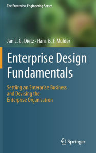 Title: Enterprise Design Fundamentals: Settling an Enterprise Business and Devising the Enterprise Organisation, Author: Jan L. G. Dietz