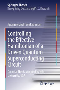 Title: Controlling the Effective Hamiltonian of a Driven Quantum Superconducting Circuit, Author: Jayameenakshi Venkatraman