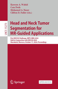 Title: Head and Neck Tumor Segmentation for MR-Guided Applications: First MICCAI Challenge, HNTS-MRG 2024, Held in Conjunction with MICCAI 2024, Marrakesh, Morocco, October 17, 2024, Proceedings, Author: Kareem A. Wahid