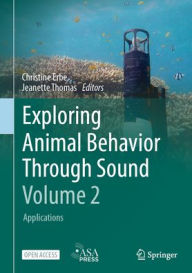 Title: Exploring Animal Behavior Through Sound: Volume 2: Applications, Author: Christine Erbe