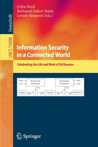 Title: Information Security in a Connected World: Celebrating the Life and Work of Ed Dawson, Author: Colin Boyd