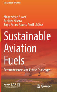 Title: Sustainable Aviation Fuels: Recent Advances and Future Challenges, Author: Mohammad Aslam