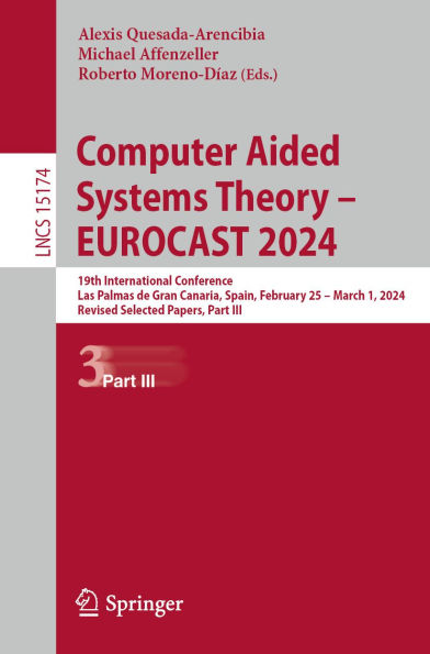 Computer Aided Systems Theory - EUROCAST 2024: 19th International Conference, Las Palmas de Gran Canaria, Spain, February 25 - March 1, 2024, Revised Selected Papers, Part III
