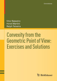 Title: Convexity from the Geometric Point of View: Exercises and Solutions, Author: Vitor Balestro