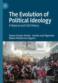 Title: The Evolution of Political Ideology: A Natural and Civil History, Author: Steven Charles Hertler