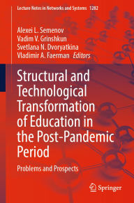 Title: Structural and Technological Transformation of Education in the Post-Pandemic Period: Problems and Prospects, Author: Alexei L. Semenov