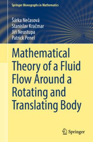 Title: Mathematical Theory of a Fluid Flow Around a Rotating and Translating Body, Author: Sárka Necasová