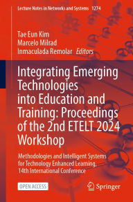 Title: Integrating Emerging Technologies into Education and Training: Proceedings of the 2nd ETELT 2024 Workshop: Methodologies and Intelligent Systems for Technology Enhanced Learning, 14th International Conference, Author: Tae Eun Kim