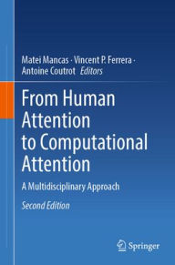 Title: From Human Attention to Computational Attention: A Multidisciplinary Approach, Author: Matei Mancas