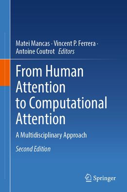 From Human Attention to Computational Attention: A Multidisciplinary Approach