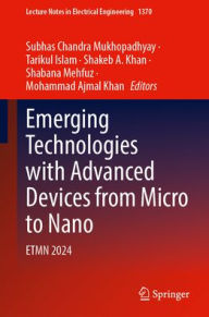Title: Emerging Technologies with Advanced Devices from Micro to Nano: ETMN 2024, Author: Subhas Chandra Mukhopadhyay
