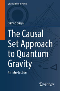 Title: The Causal Set Approach to Quantum Gravity: An Introduction, Author: Sumati Surya