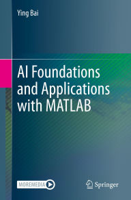 Title: AI Foundations and Applications with MATLAB, Author: Ying Bai