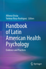 Title: Handbook of Latin American Health Psychology: Evidence and Practices, Author: Alfonso Urzúa