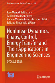 Title: Nonlinear Dynamics, Chaos, Control, Energy Transfer and Their Applications in Engineering Sciences: DYCAELS 2023, Author: Jose Manoel Balthazar