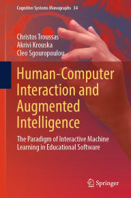 Title: Human-Computer Interaction and Augmented Intelligence: The Paradigm of Interactive Machine Learning in Educational Software, Author: Christos Troussas