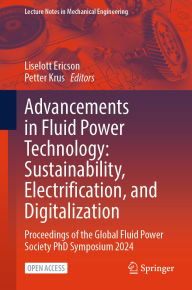 Title: Advancements in Fluid Power Technology: Sustainability, Electrification, and Digitalization: Proceedings of the Global Fluid Power Society PhD Symposium 2024, Author: Liselott Ericson