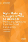Digital Marketing Strategies for Value Co-Creation 2e: Models and Approaches for Online Brand Communities