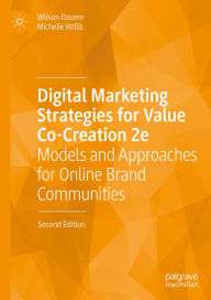 Title: Digital Marketing Strategies for Value Co-Creation 2e: Models and Approaches for Online Brand Communities, Author: Wilson Ozuem