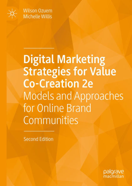 Digital Marketing Strategies for Value Co-Creation 2e: Models and Approaches for Online Brand Communities