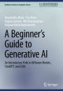A Beginner's Guide to Generative AI: An Introductory Path to Diffusion Models, ChatGPT, and LLMs