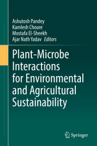 Title: Plant-Microbe Interactions for Environmental and Agricultural Sustainability, Author: Ashutosh Pandey