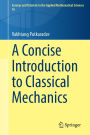 A Concise Introduction to Classical Mechanics