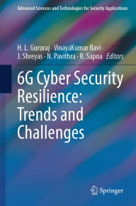 Title: 6G Cyber Security Resilience: Trends and Challenges, Author: H. L. Gururaj
